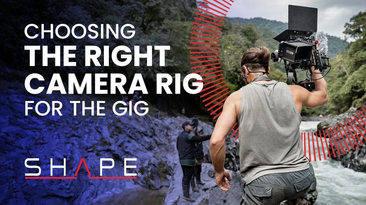Choosing the right camera rig for the gig